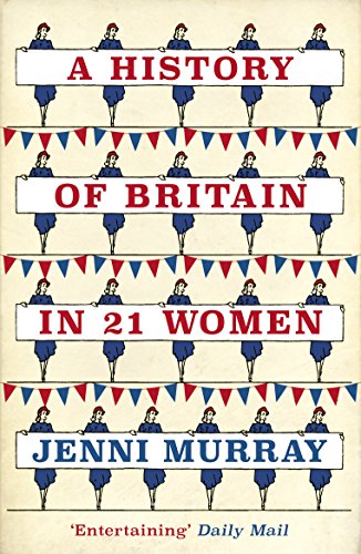 Book cover: “A History of Britain in 21 Women” by Jenni Murray.