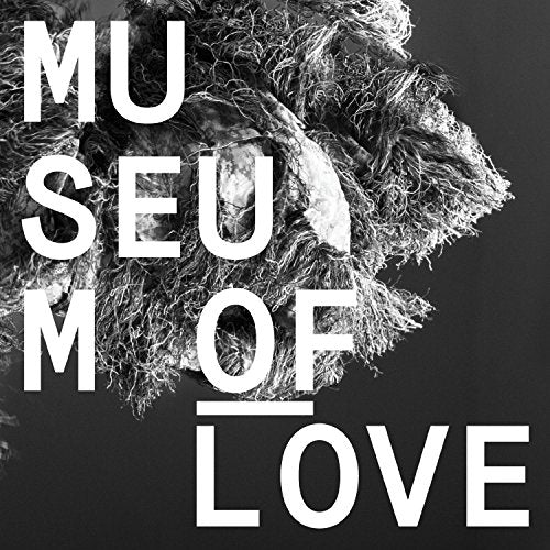 Black and white album cover with text "Museum Of Love".