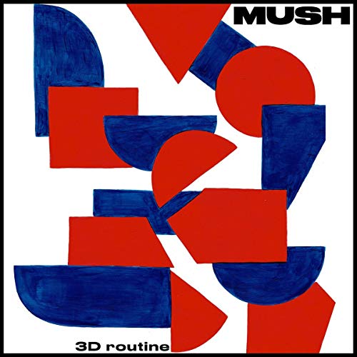 Vinyl album cover for Mush’s “3D Routine” with abstract red and blue shapes.