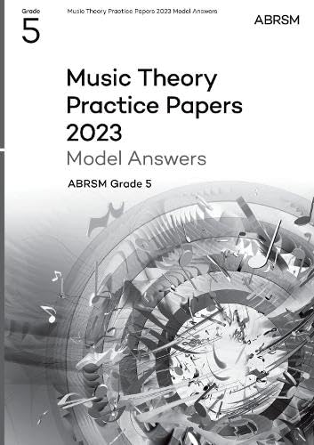 ABRSM Grade 5 Music Theory practice papers and model answers, 2023.