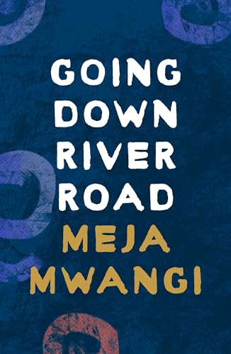 Book cover with bold white text: “Going Down River Road” by Meja Mwangi.