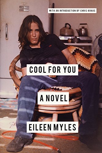 Book cover: man in chair, text “Cool for You: A Novel” by Eileen Myles.