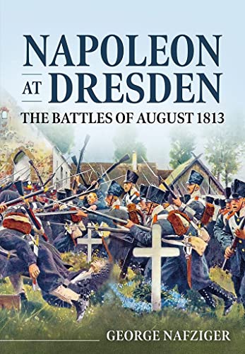 Book cover depicting Napoleonic soldiers in battle at Dresden, 1813.