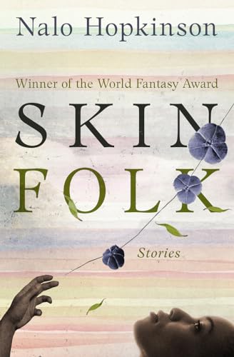 Book cover: “Skin Folk: Stories” by Nalo Hopkinson, with floral and hand imagery.