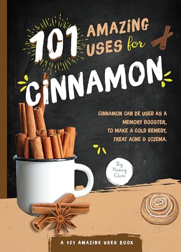 101 Amazing Uses for Cinnamon
