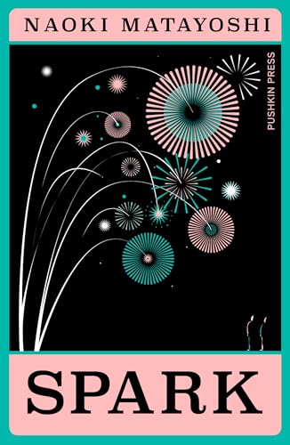 Book cover for Spark by Naoki Matayoshi featuring pink and teal fireworks on black.
