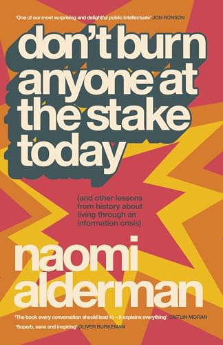 Book cover with bold text: "Don't Burn Anyone at the Stake Today" by Naomi Alderman.