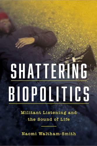 Book cover: reclining person, stethoscope, bold white text “Shattering Biopolitics.”