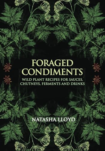 Book cover titled Foraged Condiments by Natasha Lloyd, featuring green botanical illustrations on black.