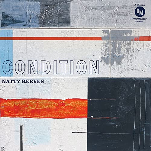 Album cover for Natty Reeves’ “Condition” with abstract paint strokes.