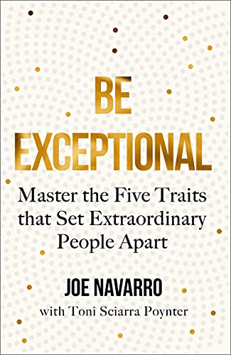 Book cover with gold text: "Be Exceptional" by Joe Navarro.