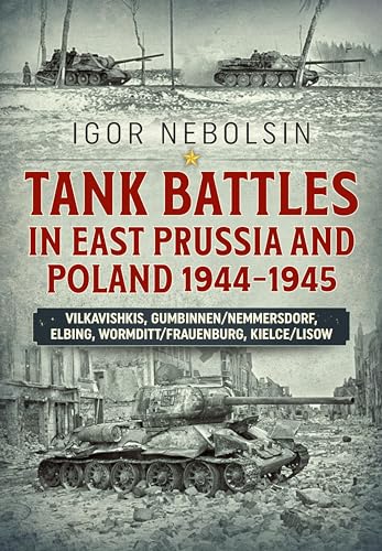 Book cover depicting tanks in a war zone, East Prussia and Poland, 1944-1945.