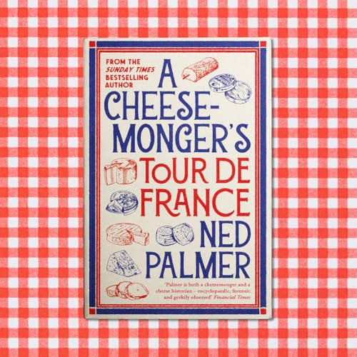 Book cover for A Cheesemonger’s Tour de France by Ned Palmer on checkered background.