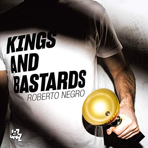 Album cover for Roberto Negro’s “Kings And Bastards” featuring a man and trumpet.