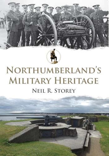Book cover: “Northumberland’s Military Heritage” with soldiers and coastal defenses.