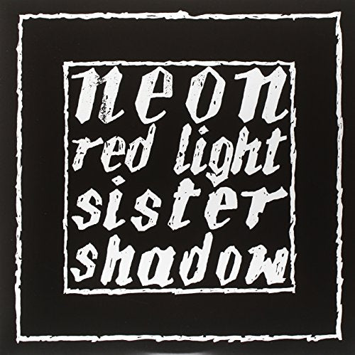 Black vinyl record cover with white text reading “neon red light sister shadow”.