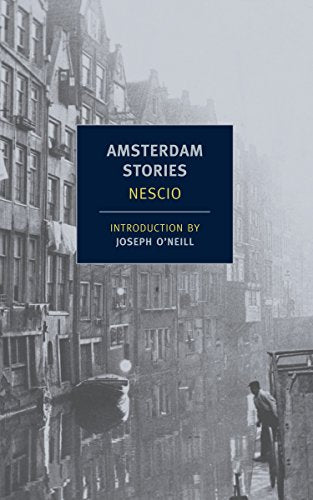 Book cover for Amsterdam Stories by Nescio, featuring a black and white Amsterdam canal scene.