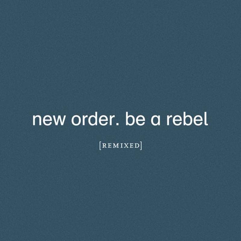 Dark blue album cover with white text: “new order. be a rebel [REMIXED]”.