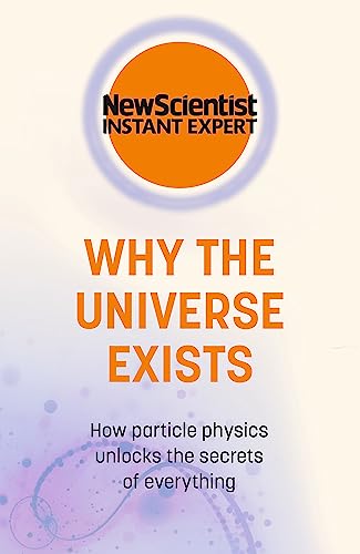 Book cover: "Why the Universe Exists" with abstract particle physics imagery.