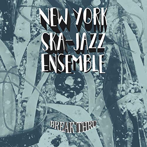 CD cover for New York Ska-Jazz Ensemble’s “Break Thru” with abstract art.