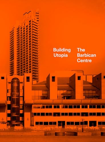 Orange cover of “Building Utopia: The Barbican Centre” book, showing architecture.