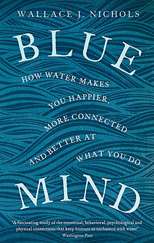 Book cover for Blue Mind by Wallace J. Nichols featuring blue, stylized ocean waves.