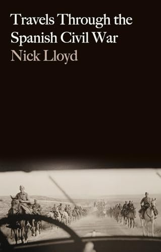 Book cover for Travels Through the Spanish Civil War by Nick Lloyd showing cavalry soldiers.