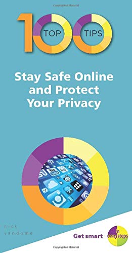 The image depicts the cover of a book titled "100 Top Tips - Stay Safe Online and Protect Your Privacy". For visually impaired individuals, a concise description of the image is: "A blue book cover with the title '100 Top Tips' in large font and a circular graphic containing a globe surrounded by various computer icons." This description focuses on the key visual elements of the image, providing a clear and concise representation of the book cover.