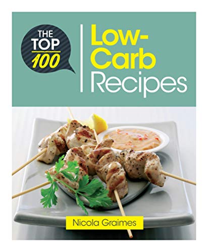 Cookbook cover with chicken skewers and “The Top 100 Low-Carb Recipes” title.