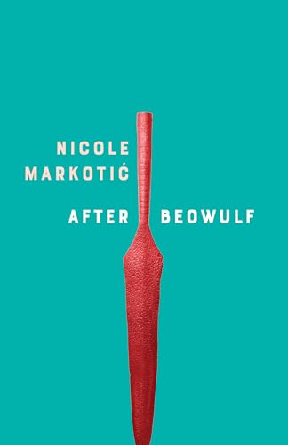 Book cover for "Beowulf" by Nicole Markotić, featuring a red sword.