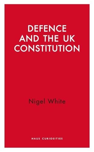 Red book cover with white text: "Defence and the UK Constitution" by Nigel White.
