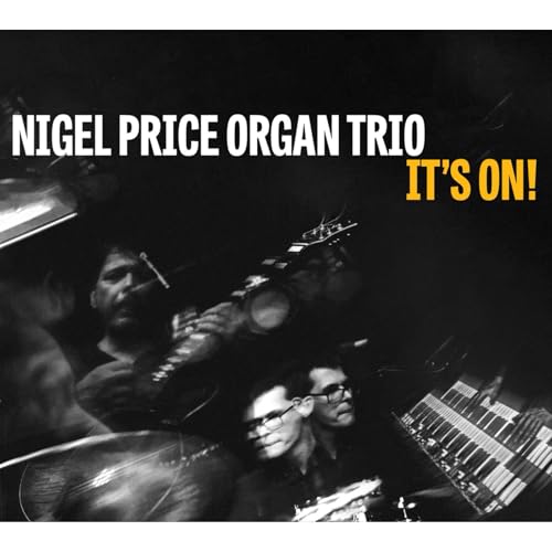 Black and white CD cover for Nigel Price Organ Trio's "It's On!".