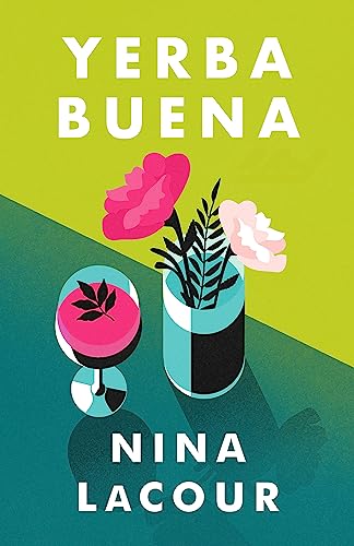 Book cover: "Yerba Buena" by Nina Lacour, with flowers and glasses.