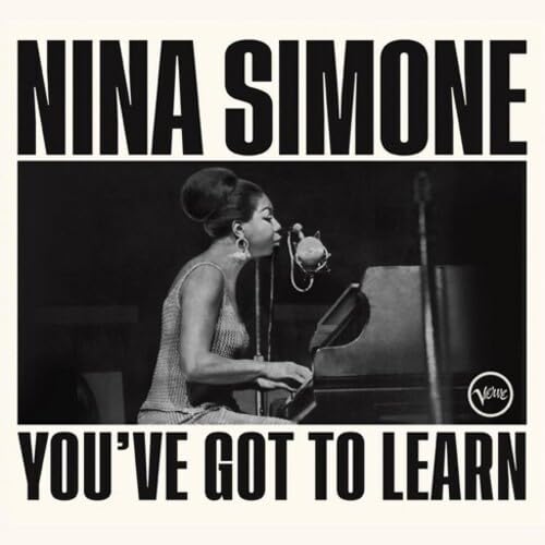 Nina Simone at a piano, black and white album cover for “You’ve Got To Learn.”