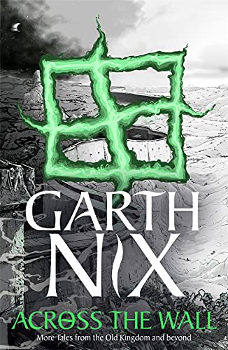 Book cover: "Across the Wall" by Garth Nix, with green, vine-like square.