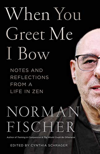 Book cover: "When You Greet Me I Bow" featuring portrait of Norman Fischer.