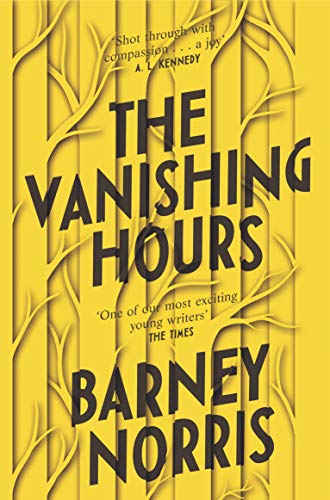 Book cover: "The Vanishing Hours" by Barney Norris, yellow background with branch details.
