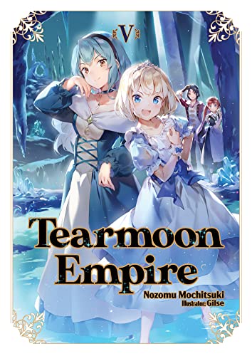 Cover of “Tearmoon Empire Vol. 05” light novel featuring four anime-style characters.