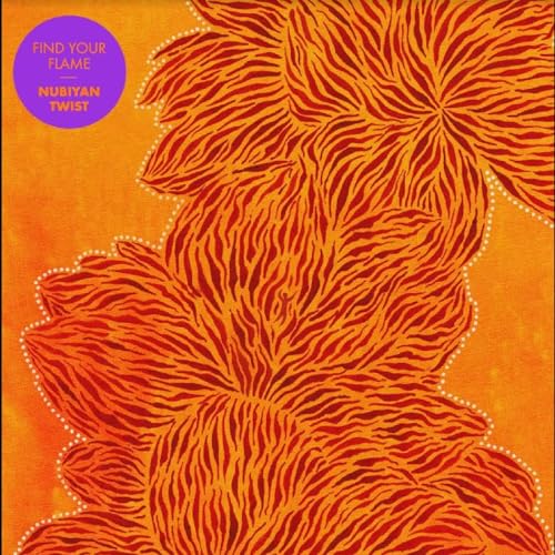 Album cover for Nubiyan Twist's "Find Your Flame" with orange abstract art.