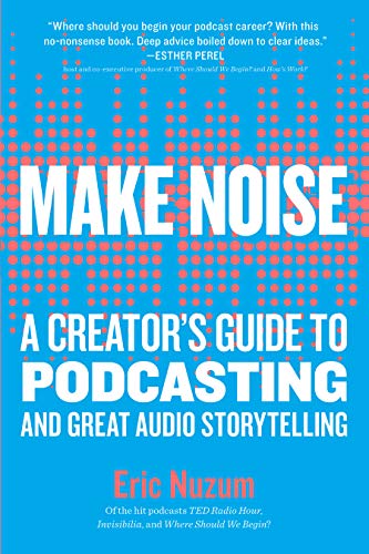 Book cover: "Make Noise," a guide to podcasting and audio storytelling.