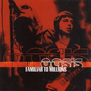 CD cover of Oasis’ “Familiar to Millions” featuring band members and guitars.