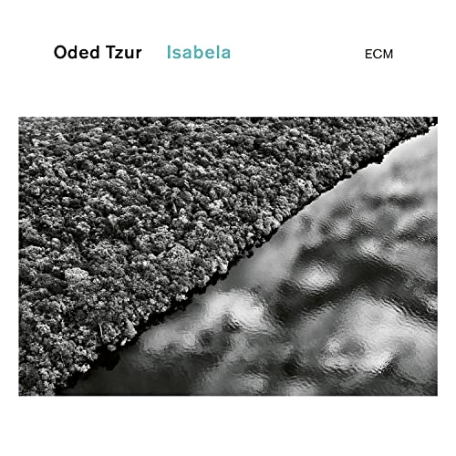 CD cover for Oded Tzur’s “Isabela” featuring a black and white forest landscape.