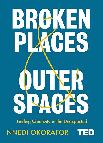 Book cover: “Broken Places & Outer Spaces” by Nnedi Okorafor, TED 2.