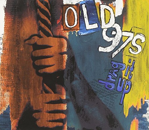 CD cover for Old 97's "Drag It Up" with abstract art and text.