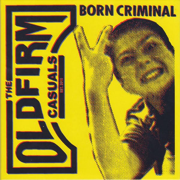 Old Firm Casuals - Born Criminal [VINYL]