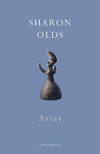 Book cover: "Arias" by Sharon Olds, featuring a small sculpture.