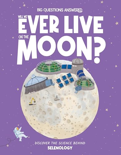 Book cover: "Will We Ever Live on the Moon?" with lunar base illustration.