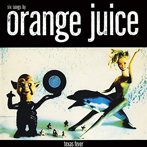 CD cover for "Orange Juice - Texas Fever" with surreal imagery.