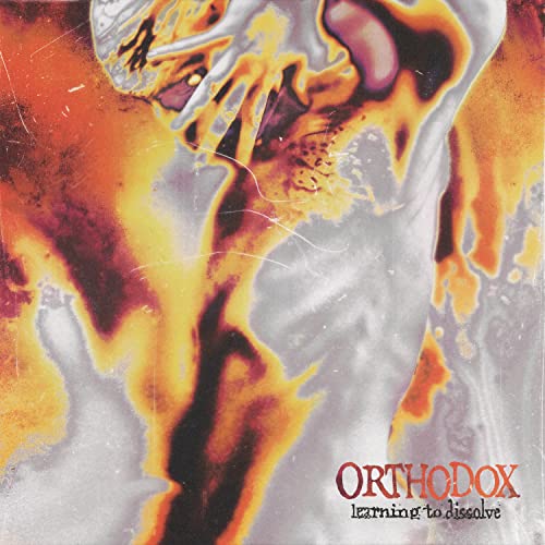 CD cover for Orthodox’s “Learning To Dissolve” with abstract, fiery imagery.
