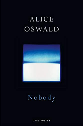 Book cover: "Nobody" by Alice Oswald, with blue and white abstract art.